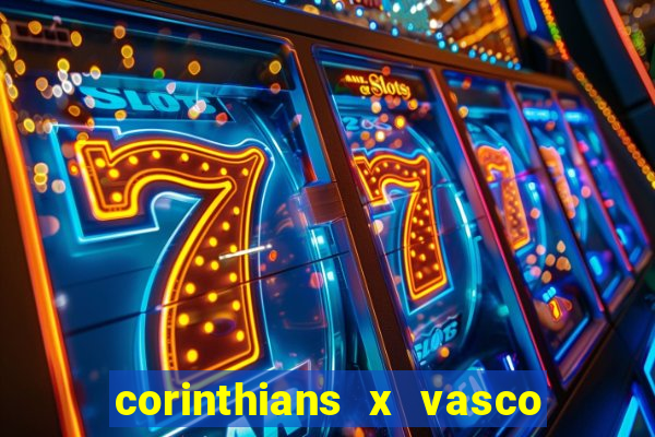 corinthians x vasco da gama ao vivo futemax